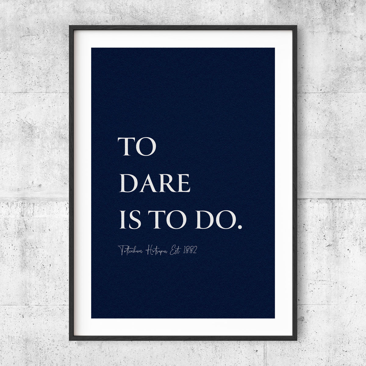To Dare Is To Do - Tottenham poster - Blå